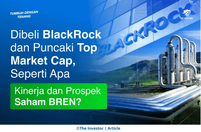 Prospek Saham BREN? Dibeli BlackRock dan Puncaki Top Market Cap, Karna Prajogo Pangestu?